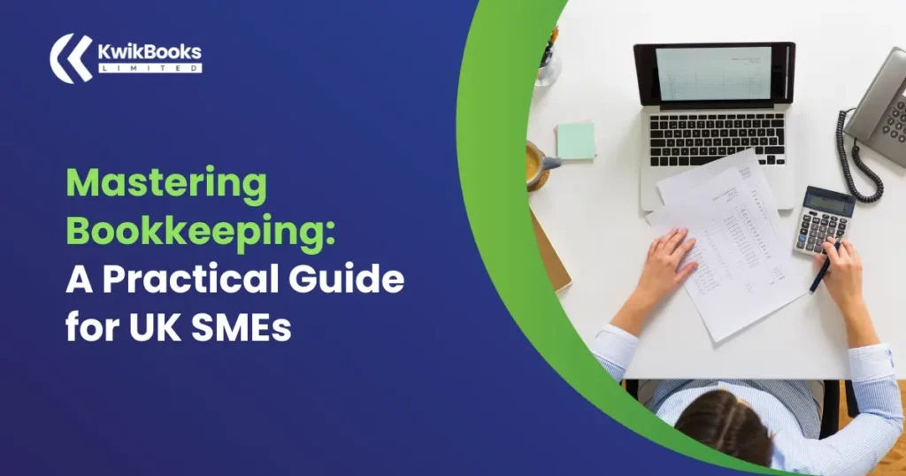 Mastering Bookkeeping: A Practical Guide for UK SMEs