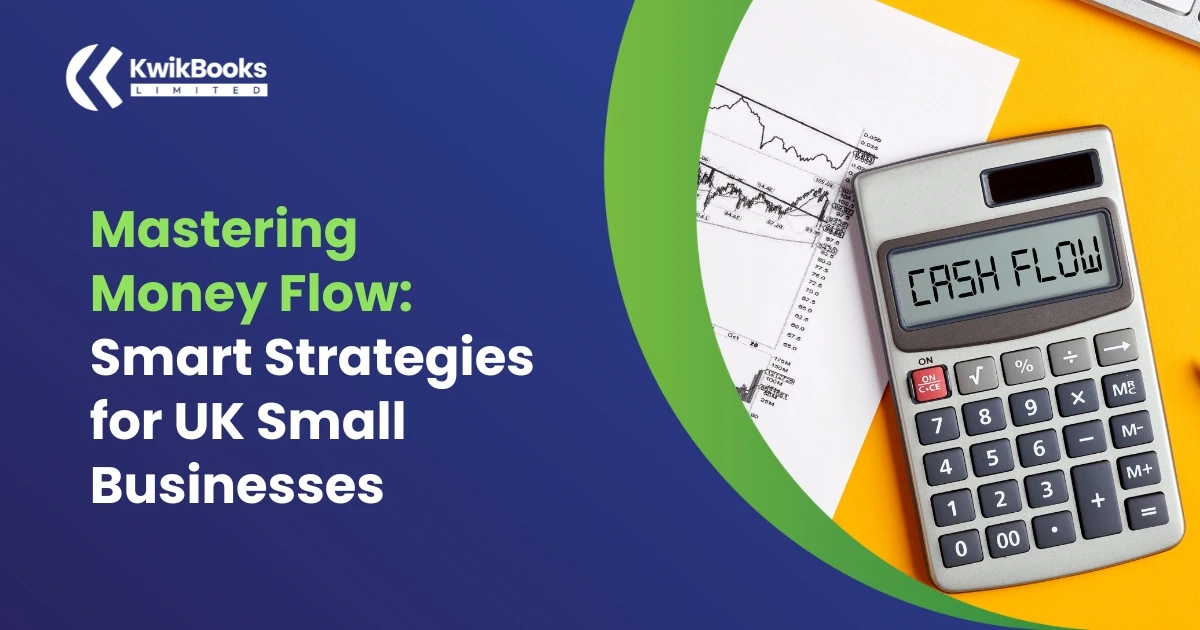 Mastering Money Flow: Smart Strategies for UK Small Businesses