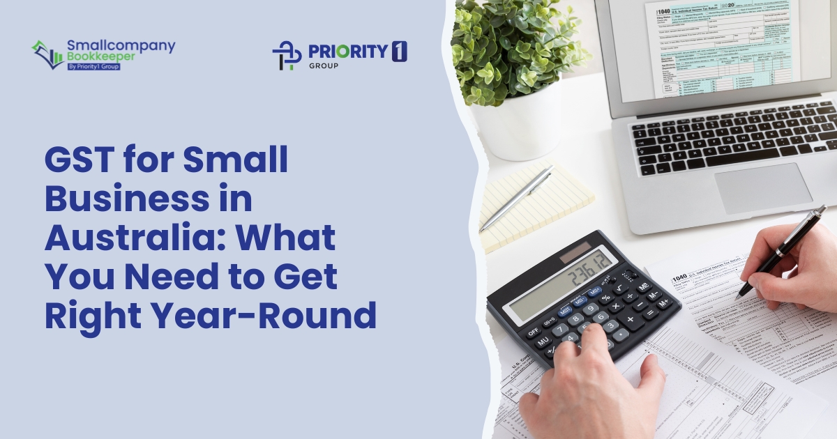 GST for Small Business in Australia What You Need to Get Right Year-Round