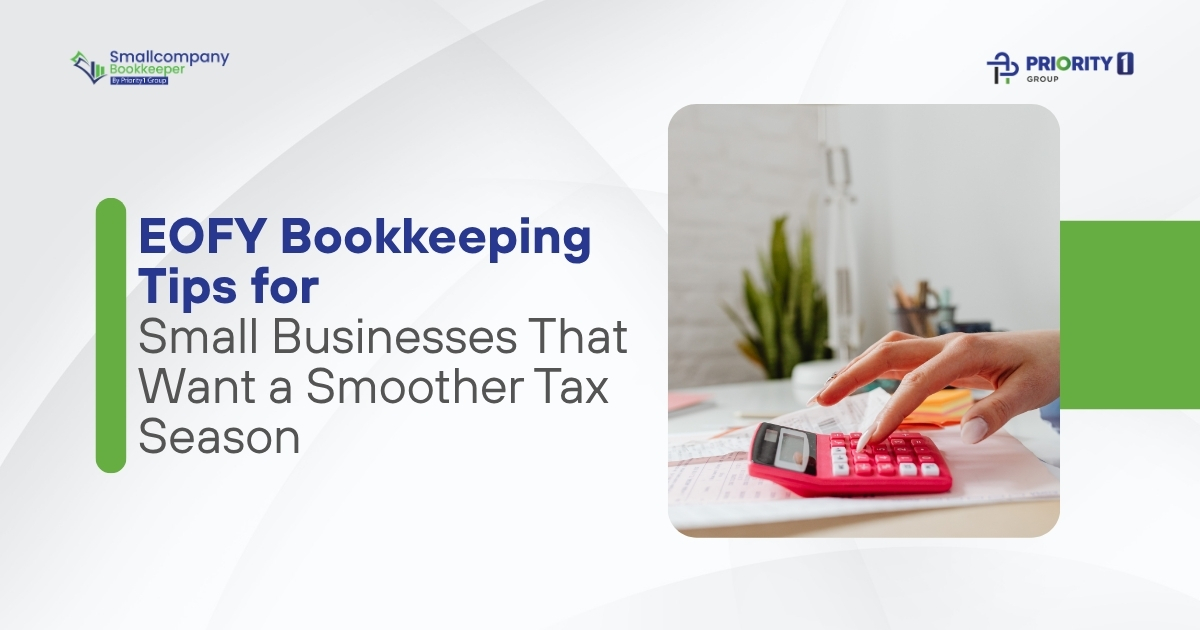 EOFY Bookkeeping Tips for Small Businesses That Want a Smoother Tax Season
