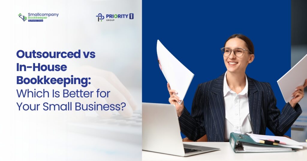 Outsourced vs In-House Bookkeeping: Which Is Better for Your Small Business?