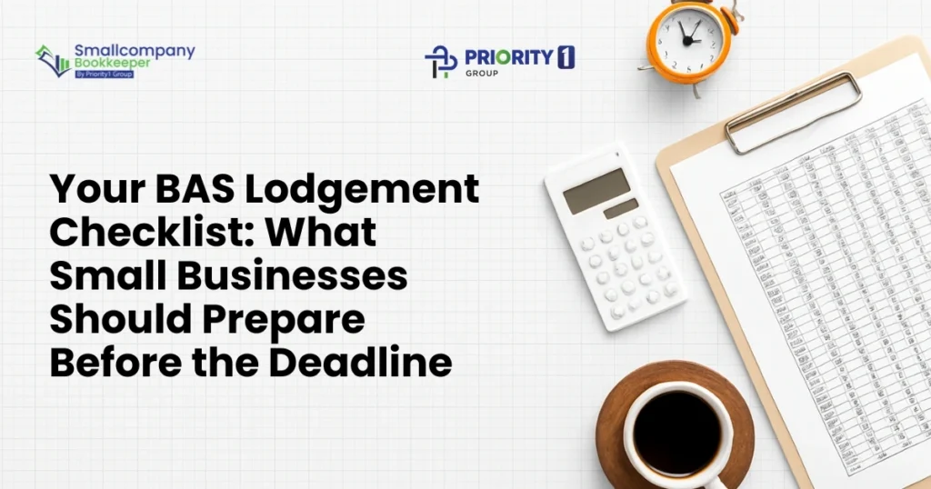 Your BAS Lodgement Checklist: What Small Businesses Should Prepare Before the Deadline