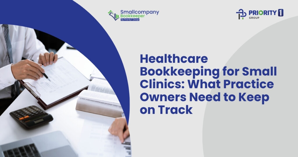 Healthcare Bookkeeping for Small Clinics What Practice Owners Need to Keep on Track