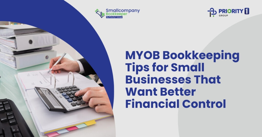 MYOB Bookkeeping Tips for Small Businesses That Want Better Financial Control