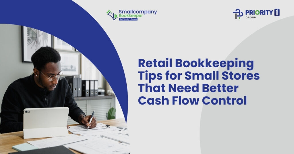 Retail Bookkeeping Tips for Small Stores That Need Better Cash Flow Control